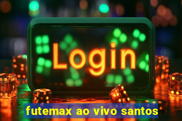 futemax ao vivo santos